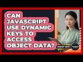 Can JavaScript Use Dynamic Keys To Access Object Data? - JavaScript Toolkit