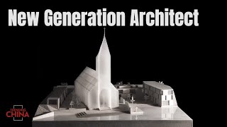 Ziyu Zhuang - New Generation Chinese Architect | Trending China