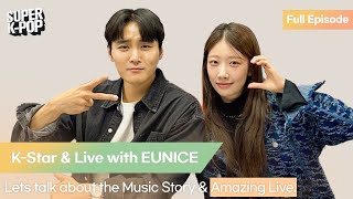 K-Star & Live with EUNICE. Lets talk about the Music Story & Amazing Live.