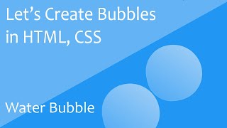 How to create Bubble in HTML CSS | Water Bubble | animations