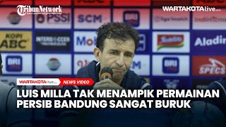 Luis Milla Tak Menampik Permainan Persib Bandung Sangat Buruk