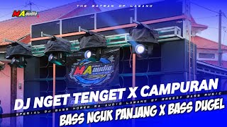 DJ NGET TENGET X CAMPURAN BASS NGUK" PANJANG || MA AUDIO LAWANG #maaudiolawang