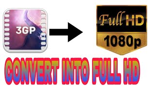 How to convert into 3gp video in full HD