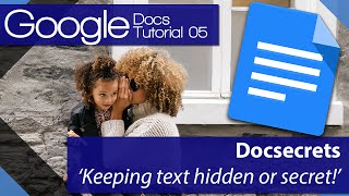 Google Docs - Tutorial 05 - Keeping text hidden or secret with Docsecrets