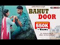 Bahut door - Official Music Video | Deepa pant - Satya Prakash - Jassei Panwar- 2020