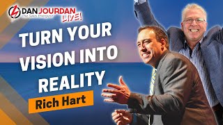 How to Turn Your Vision Into Reality Featuring Rich Hart