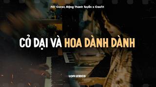 Cỏ Dại Và Hoa Dành Dành - F47 Cover, Đặng Thanh Tuyền x CaoTri | Official Lofi Lyrics