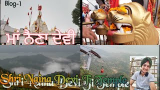 Blog 1 Road Trip Mata Naina Devi Mandir ਮਾਂ ਨੈਣਾ ਦੇਵੀ ਮੰਦਿਰ