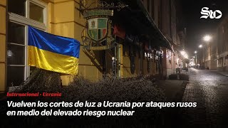 Vuelven los cortes de luz a Ucrania por ataques rusos en medio del elevado riesgo nuclear