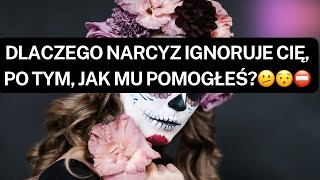 NARCYZ👉DLACZEGO NARCYZ IGNORUJE CIĘ, PO TYM, JAK MU POMOGŁEŚ?🫤😯⛔️ #narcyz #socjopata #psychopata