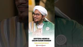 KRITERIA MEMILIH CALON SUAMI IDAMAN - HABIB ABDUL QODIR BA'ABUD