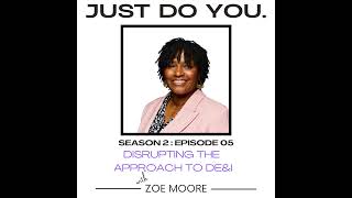 S2E05 with Zoe Moore - Disrupting the Approach to DE&I