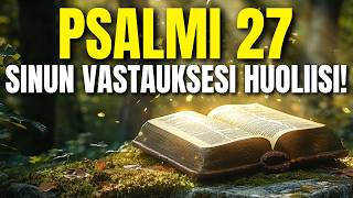 PSALMI 27: Aloita päiväsi rukouksella, joka muuttaa elämäsi!