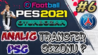 TRANSFER SEZONU ! | EFSANE PES 2021 PSG ANALİG KARİYER #6
