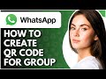 How to Create QR Code For WhatsApp Group - Full Guide