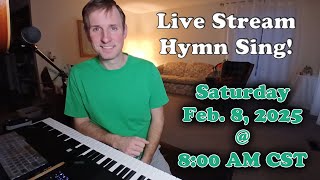 Live Stream Hymn Sing! Saturday Feb. 8, 2025 @ 8:00 AM CST