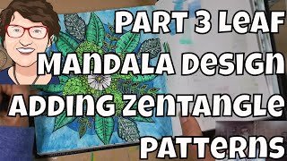 Part 3 Leaf Mandala Design: Adding Zentangle patterns and finishing touches