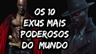 CUIDADO! CONHEÇA OS 10 EXUS MAIS PODEROSOS E SEU PODER