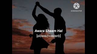 Awara Shaam Hai [ Slowed+ Reverb] //lofi_beats22