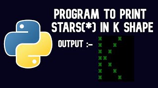 Python Tutorial | Program to print stars(*) in K shape || WEB BURNER