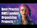 Best Practices for Organizing AWS Lambda Functions Across Projects & Environments