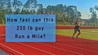 230 lb guy runs a mile