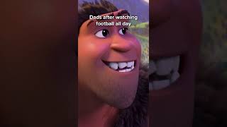 Dads After Watching Football All Day | THE CROODS