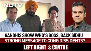 Gandhis Back Navjot Sidhu: Strong Message To Congress Dissidents? | Left, Right \u0026 Centre