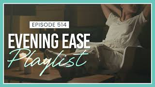 Evening Ease Playlist - Affirmation Pod Episode 514