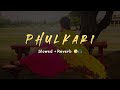 RANJIT BAWA : Phulkari [Slowed+Reverb] 🎧🤎