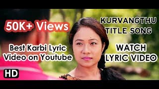 Kurvangthu Title Song | Lyric Video | New Karbi Movie 2017