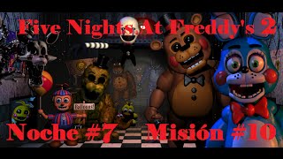 Misión #10 Golden Freddy 10/20 - Noche 7 - Five Nights At Freddy's 2 - Español - Gameplay - Full HD