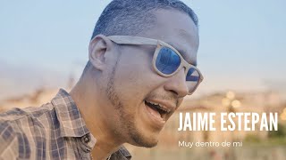 Jaime Estepan - Muy dentro de mi (Official Video)