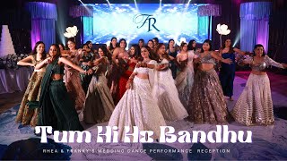 Tum Hi Ho Bandhu || Rhea & Franky's Wedding Dance Performance || Reception