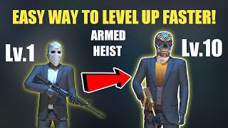 *EASY* BEGINNERS GUIDE TO LEVEL UP/ UPGRADE FASTER| ARMED HEIST