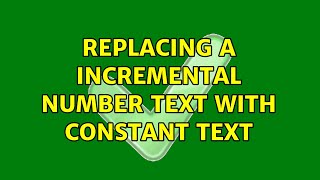 Replacing a Incremental number text with constant text