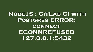 NodeJS : GitLab CI with Postgres ERROR: connect ECONNREFUSED 127.0.0.1:5432