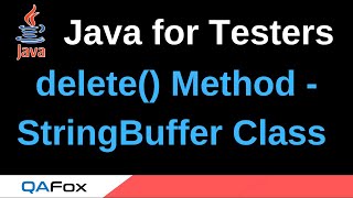 Java for Testers - Part 119 - delete() StringBuffer Class Method