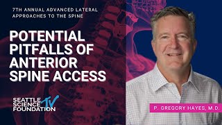 Potential Pitfalls of Anterior Spine Access - P. Gregory Hayes, MD