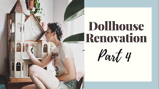 Dollhouse Renovation Part 4