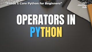 Python for Beginners – Lesson 4: Operators Explained (Arithmetic, Logical, Comparison & Assignment)