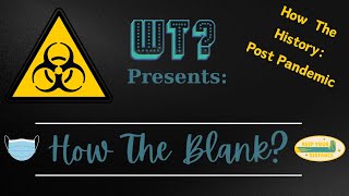 How The Blank - S02 EP015 How The History Pt.4 Post Pandemic