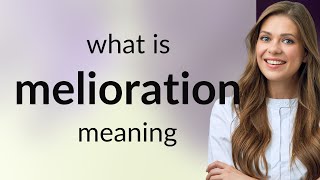 Melioration — MELIORATION definition