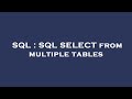 SQL : SQL SELECT from multiple tables