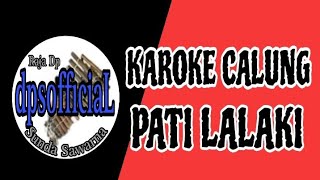 PATI LALAKI  - KAROKE CALUNG MODERN RDP