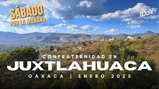 (3) Confraternidad General Juxtlahuaca, Oax. | 25/Enero/2025 | Sábado por la mañana