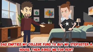 Dad Emptied My College Fund to Buy My Stepsister a House, Then Asked Me for Rent