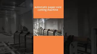 Full automatic paper core cutting machine #papercorecuttingmachine #papercorecuttingmachine