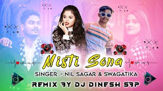 Misti Sona || Nil Sagar & Swagatika || New Sambalpuri Dj Remix Song 2023 Dj Dinesh Sbp  🎧Hard Remix