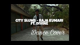 CITY SLUMS - RAJA KUMARI ft. DIVINE | DANCE COVER |